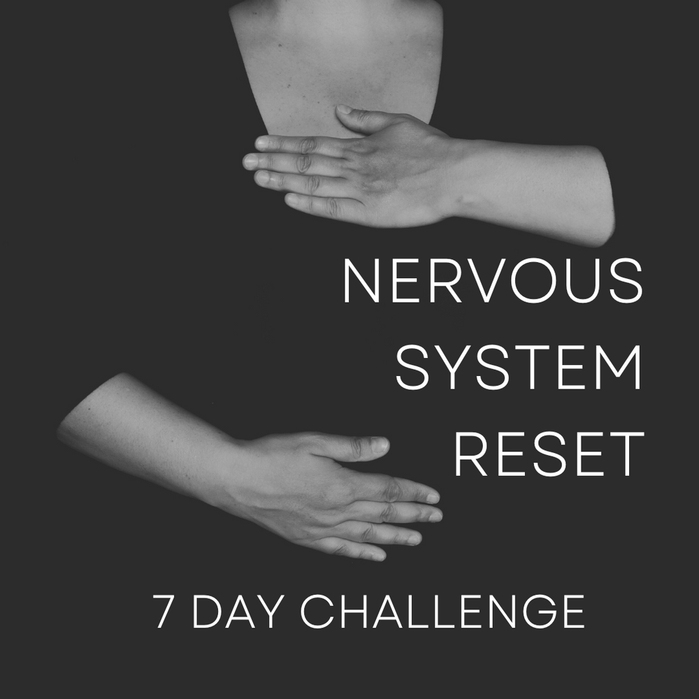 7-DAY NERVOUS SYSTEM RESET CHALLENGE | 1/22  (VIRTUAL)